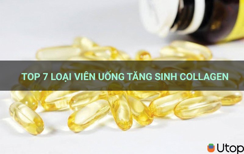 Top 7 loại viên uống tăng sinh collagen